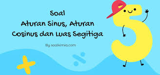 Maybe you would like to learn more about one of these? Contoh Soal Aturan Sinus Aturan Cosinus Dan Luas Segitiga Dan Jawaban