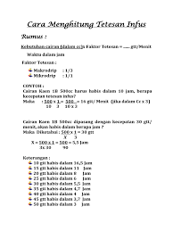 Cara menghitung tetesan infus terlebih dahulu dilakukan dengan mengetahui volume cairan, durasi waktu pemberian, dan faktor tetes. Cara Menghitung Tetesan Infus