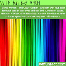 Why Women See More Colors Than Men Wtf Fun Facts Fun Facts Weird Facts