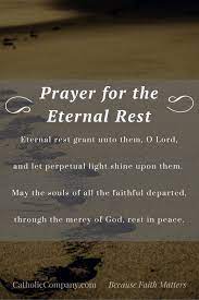 Maybe you would like to learn more about one of these? Eternal Rest Prayer For The Dead The Catholic Company