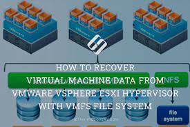 How To Recover Virtual Machine Data From Vmware Vsphere Esxi Hypervisor  With Vmfs File System