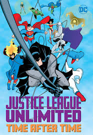 Adding more heroes to the mix to me at least made the show have more variety. Justice League Unlimited Time After Time Review Good Comics For Kids