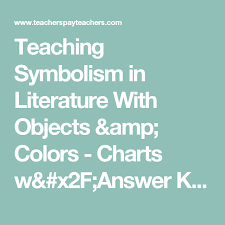 Teaching Symbolism In Literature With Objects Colors Charts W Answer Keys Teaching Symbolism Teaching Color Chart
