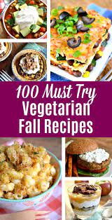 100 Vegetarian Fall Recipes That You Must Try Autumn Recipes Vegetarian Fall Dinner Recipes Fall Recipes Healthy