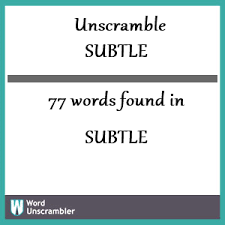 Microsoft word is the most commonly used word processor for personal and professional use. Unscramble Subtle Unscrambled 77 Words From Letters In Subtle