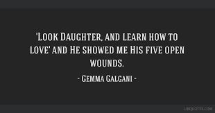 Maria gemma umberta galgani was an italian mystic, venerated as a saint in the roman catholic church since 1940. Look Daughter And Learn How To Love And He Showed Me His Five Open Wounds