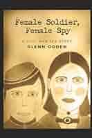 Female Soldier, Female Spy: A Civil War Era Story: Ogden, Glenn:  9798649673488: Amazon.com: Books