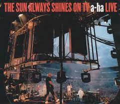 Touch me how can it be believe me the sun always shines. A Ha The Sun Always Shines On Tv A Ha Live Discogs