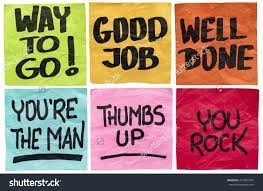 It emits positivity, because knowing that we can go on and on about why being appreciated is good for us. Appreciation Quotes Good Work Done Way To Go Good Job Well Done You 39 Re The Man Thumbs Up You Dogtrainingobedienceschool Com