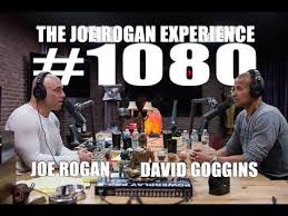 Joe rogan hosts long form conversations with friends and guests that include comedians, actors, musicians, mma instructors and commentators, authors and artists. Joe Rogan Experience 1080 David Goggins Youtube