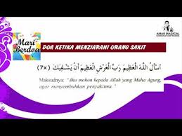 Hal ini berdasarkan hadis yang diriwayatkan oleh abu hurairah ra mafhumnya 4. Menziarahi Doa Melawat Orang Sakit