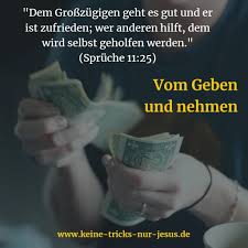 Dem Grosszugigen Geht Es Gut Und Er Ist Zufrieden Wer Anderen Hilft Dem Wird Selbst Geholfen Werden Spruche 11 25