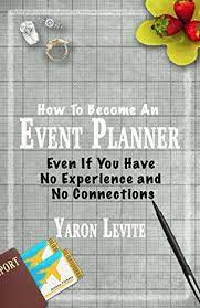 Become An Event Planner Even If You Have No Experience And No Connections A Short S Becoming An Event Planner Event Planning Career Event Planning Business
