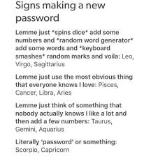 Signs Making New Passwords Aries Aries Taurus Taurus Gemini Gemini Cancer Cancer Leo Leo Virgo Virgo Li Zodiac Signs Horoscope Zodiac Signs Zodiac