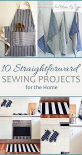 10 Straightforward Sewing Projects For The Home Sand Between My Piggies Diy Sewing Projects Sewing Projects Easy Sewing Projects