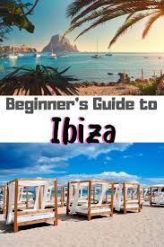 Ibiza A Beginner S Guide To The Party Island In 2020 Ibiza Travel Vacation Trips Best Places To Travel
