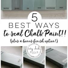 The 5 Top Ways To Seal Chalk Paint Or Milk Paint Artsy Chicks Rule Chalk Paint Chalk Paint Cabinets Chalk Paint Makeover