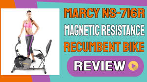 Recumbent bike features a plushly padded, adjustable seat, 8 levels of resistance, heart rate sensors in the handle bars and a monitor that displays speed, distance, time, calories burned, odometer and pulse. Marcy Ns 716r Magnetic Resistance Recumbent Bike Reviews Marcy Magnetic Recumbent Exercise Bike Youtube