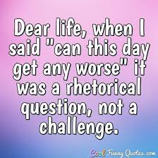 Funny Quote Life Questions Funny Tired Quotes Funny Im Tired Quotes