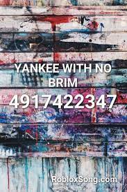 Yankee With No Brim Roblox Id Roblox Music Codes Roblox Music Codes Roblox Id Roblox