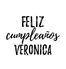 Wishing you the happiest birthday from the bottom of my heart! Feliz Cumpleanos Veronica Funny Spanish Happy Birthday Gift Digital Art By Funny Gift Ideas