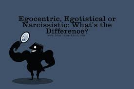 Egocentric Egotistical Or Narcissistic What S The Difference Learning Mind