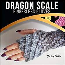 Learn how to do just about everything at ehow. Dragon Scale Fingerless Gloves Crochet Pattern Yeeytime 9781712263112 Amazon Com Books