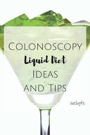 Colonoscopy Prep Clear Liquid Diet Ideas From Suzlyfe Http Suzlyfe Com Colonoscopy Prep Cle Clear Liquid Diet Liquid Diet Plan Clear Liquid Diet Colonoscopy