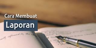 Cara Membuat Laporan Yang Baik Dan Benar Hanya 5 Langkah