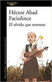 Narra de manera íntima la historia de un hombre bueno, el médico colombiano héctor abad gómez, carismático líder social y hombre de familia. El Olvido Que Seremos Oblivion A Memoir Amazon Co Uk Abad Faciolince Hector 9788420426402 Books