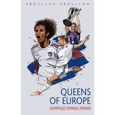 Olympique Lyonnais Féminin: Queens of Europe: Abdullah: 9781785318450: Books