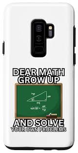 Amazon.com: Galaxy S9+ Dear Math Grow Up And Solve Your Own Problems Teens  Trendy Case : Cell Phones & Accessories