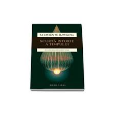 Peste 10 milioane de exemplare. Scurta Istorie A Timpului De La Big Bang La Gaurile Negre Stephen Hawking