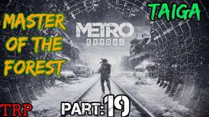 Metro Exodus Part 19 Master Of The Forest The Taiga Walkthrough Metro Last Light Exodus Streaming