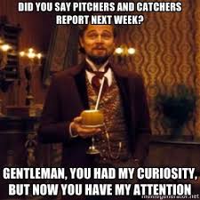 You Had My Curiosity But Now You Have My Attention Gif Did You Say Pitchers And Catchers Report Next Week Mlb Memes Sports Memes Funny Memes Baseball Memes Funny Sports With Images Gym Humor Django Unchained