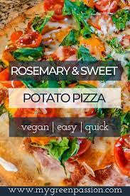 Vegan Rosemary And Sweet Potato Pizza My Green Passion Recipe Sweet Potato Pizza Vegan Pizza Recipe Pizza Recipes Easy