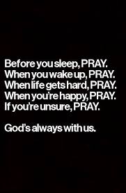  Before You Sleep Pray When You Wake Up Pray When Life Gets Hard Pray When You Re Happy Pray If You Re Unsure Faith Blogs Encouragement Quotes Soul Scripts