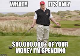 Image result for Trump's golf cost meme