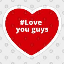 See more ideas about love heart images, heart images, love heart. Love You Guys Hashtag Heart You Guys Sticker Teepublic