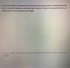 Solved Level 2 6 A Define A Slip System B Do All Chegg Com