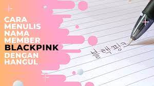 Nama jangmi atau 장미 berarti bunga mawar dalam bahasa indonesia. Cara Menulis Nama Member Blackpink Dengan Hangul Youtube
