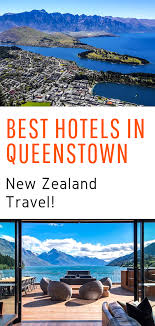 Best Hotels In Queenstown New Zealand A Guide To The Very Best Luxury And Boutique Hostels In Quee Queenstown Hotel New Zealand Hotels Queenstown New Zealand