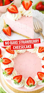 Easy No Bake Strawberry Cheesecake Recipe Perfect Strawberry Dessert Recipe Strawberry Cheesecake Recipe Desserts Baked Strawberries