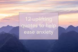 What else is there to do during such dark covid19 times than to find the. Uplifting Quotes To Get You Through The Day When You Feel Anxious