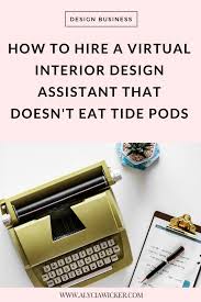 How To Hire A Virtual Interior Design Assistant That Doesn T Eat Tide Pods With Images Design Assistant Online Interior Design Interior Design School