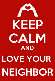 I Love My Neighbor Neighbor Quotes Good Neighbor Keep Calm And Love