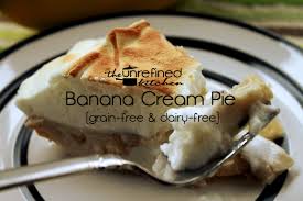 This list will keep your sweet tooth happy, and your gut even happier. Banana Cream Pie Grain Free Dairy Free The Unrefined Kitchen Paleo Primal Recipes