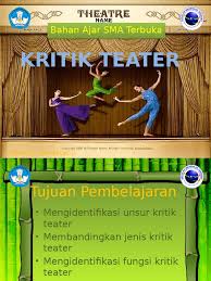 Beragam seni dan budaya indonesia, adat tradisional, kebudayaan daerah, dan materi pelajaran seni budaya terlengkap. Kritik Teater Pptx