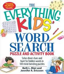 Hidden words for kids 10 questions very easy, 10 qns, underscored, nov 08 11. The Everything Kids Word Search Puzzle And Activity Book Solve Clever Clues And Hunt For Hidden Words In 100 Mind Bending Puzzles By Beth L Blair