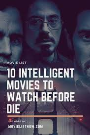 10 Intelligent Movies To Watch Before You Die Movie List Now In 2020 Good Movies To Watch Movies To Watch Movies